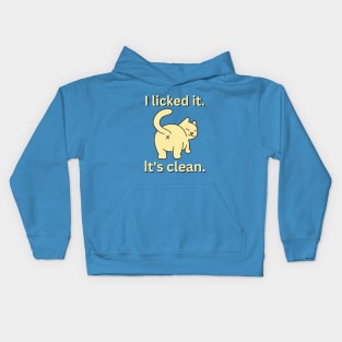 I licked it. It's clean. For cat lovers Kids Hoodie